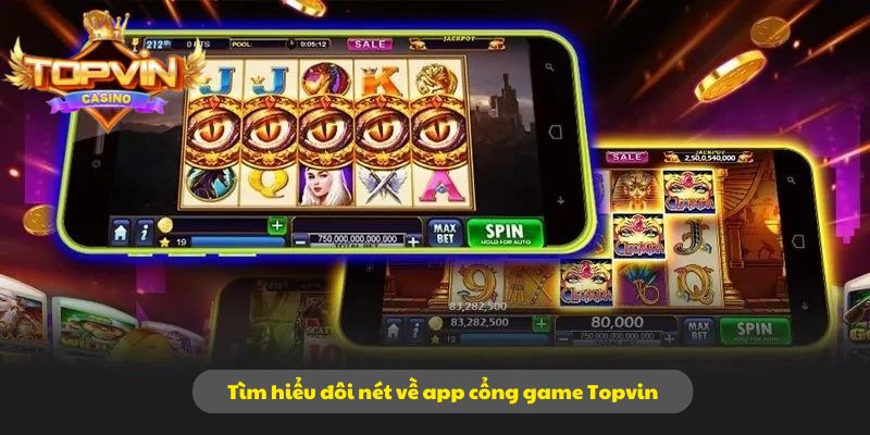 Tìm hiểu đôi nét về app cổng game Topvin