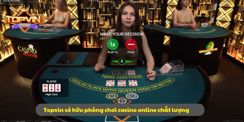 Topvin sở hữu phòng chơi casino online chất lượng